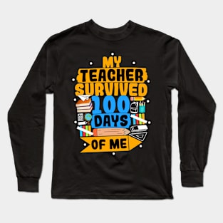 My Teacher Survived 100 Days Of Me Long Sleeve T-Shirt